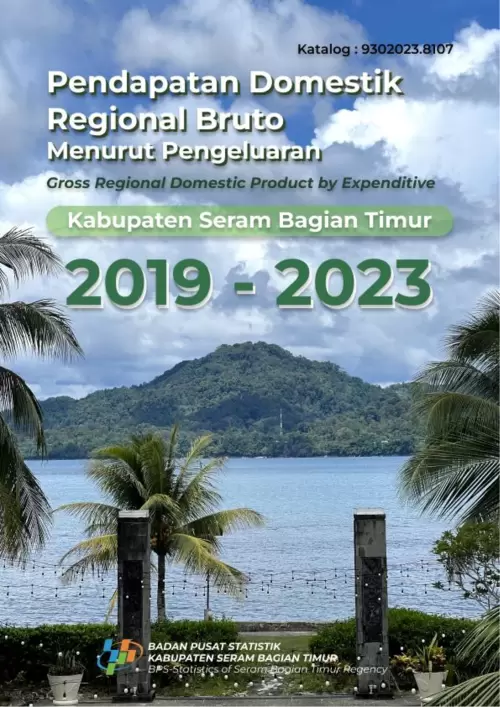 Produk Domestik Regional Bruto Kabupaten Seram Bagian Timur Menurut Pengeluaran 2019-2023